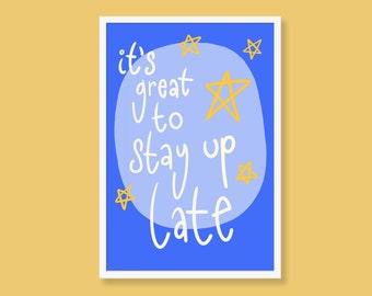 Movie quote art print - It's Great to Stay Up Late