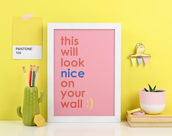 Funny quote art print - This Will Look Nice On Your Wall