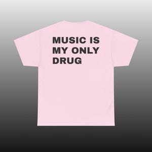 Music Is My Only Drug T-Shirt | Typography Band Tee, Statement Top
