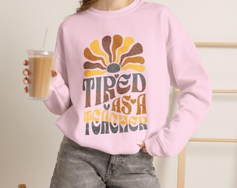 Tired As A Teacher Sweatshirt Retro 70s Long Sleeve Crewneck Fall School Trendy
