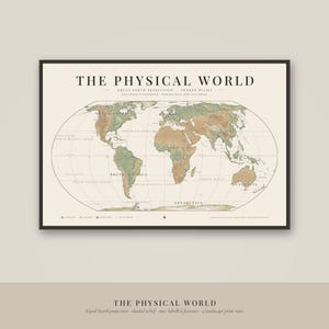 May include: A framed wall map titled THE PHYSICAL WORLD featuring an Equal Earth projection with shaded relief. The map displays continents in shades of green and brown against a cream background, with labeled oceans, regions, and a legend.
