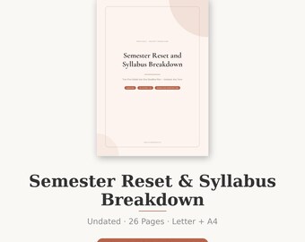 May include: A digital document titled Semester Reset and Syllabus Breakdown with a light beige background and soft rounded shapes. The text includes Turn Your Syllabi Into One Deadline Plan, Undated, Any Term, 26 Pages, Letter, and A4.