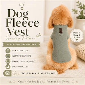 May include: A DIY dog fleece vest sewing pattern featuring text that reads Dog Fleece Vest, PDF Sewing Pattern, A4, A0, Letter, Instant Download, Sewing Guide Included, Easy to Follow, and sizes XXS through XXXL. A dog wears a sage green fleece vest.