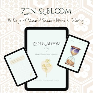 May include: A digital journal titled ZEN & BLOOM 14 Days of Mindful Shadow Work & Colouring displayed on three tablet screens. The screens show a cover page with a flower illustration, a Day 01 prompt page, and a Day 04 page with an hourglass graphic.