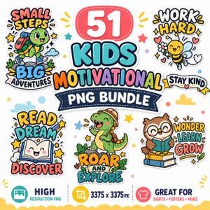 May include: A digital graphic bundle featuring 51 motivational designs for kids, including cartoon animals like a turtle, bee, dinosaur, and owl with phrases like Small Steps Big Adventures, Work Hard, Stay Kind, Read Dream Discover, and Roar and Explore.
