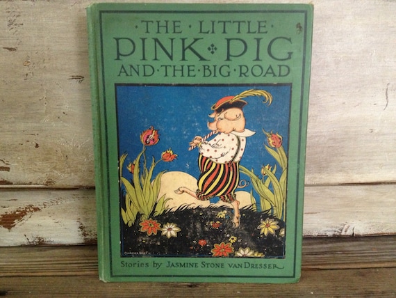 Childrens Book 1924 the Little Pink Pig Big Road Illustrations by