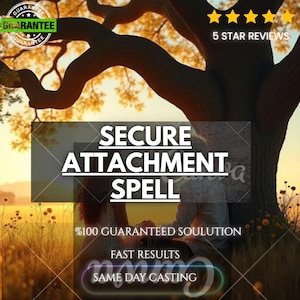 May include: A digital graphic featuring the text SECURE ATTACHMENT SPELL, %100 GUARANTEED SOULUTION, FAST RESULTS, and SAME DAY CASTING. The background shows a silhouette of two people sitting under a large tree at sunset with five yellow stars.