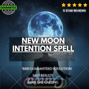 May include: A digital graphic featuring a large blue moon against a dark starry sky. The text reads NEW MOON INTENTION SPELL, %100 GUARANTEED SOULUTION, FAST RESULTS, and SAME DAY CASTING. A silhouette of a person in a seated meditation pose is visible.