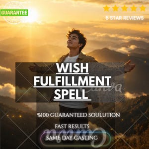 Puede incluir: Un gráfico digital que muestra a una persona con los brazos extendidos frente a un atardecer en la montaña. El texto dice: WISH FULFILLMENT SPELL, 100% GUARANTEED SOULUTION, FAST RESULTS, SAME DAY CASTING, 5 STAR REVIEWS y un sello GUARANTEE.