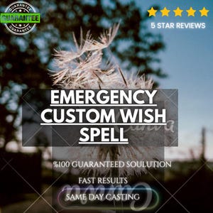 Puede incluir: Una cabeza de semilla de diente de león con filamentos blancos y tenues. El texto dice: EMERGENCY CUSTOM WISH SPELL, %100 GUARANTEED SOULUTION, FAST RESULTS, SAME DAY CASTING. Incluye un gráfico de 5 estrellas y un sello de garantía.