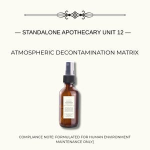 May include: An amber glass spray bottle with a black nozzle and a white rectangular label. The label features the text STANDALONE APOTHECARY UNIT 12, ATMOSPHERIC DECONTAMINATION MATRIX, and COMPLIANCE NOTE: FORMULATED FOR HUMAN ENVIRONMENT MAINTENANCE ONLY.