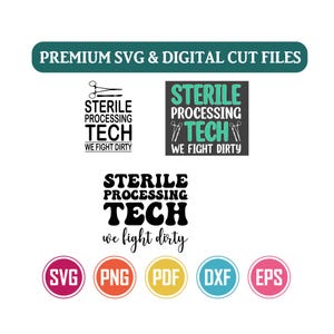 Puede incluir: Una colección de archivos de corte digitales con el texto Sterile Processing Tech We Fight Dirty en varias fuentes y diseños, acompañados de iconos de instrumentos médicos y cinco iconos circulares etiquetados como SVG, PNG, PDF, DXF y EPS.