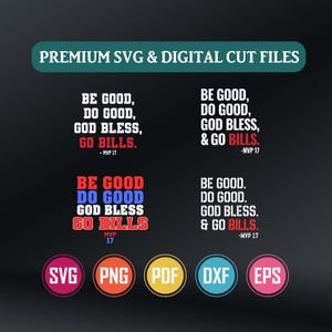 Puede incluir: Conjunto de archivos digitales con el texto 'BE GOOD, DO GOOD, GOD BLESS, GO BILLS.' en varios diseños, colores y fuentes, incluida la firma '- MVP 17'. La colección incluye los formatos de archivo SVG, PNG, PDF, DXF y EPS.