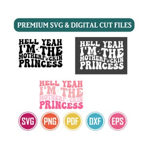 Può includere: File di taglio digitali con il testo HELL YEAH I'M THE MOTHERF*CKIN PRINCESS in un carattere retrò ondulato. Include varianti di colore nero, bianco e rosa. Cinque icone circolari etichettate SVG, PNG, PDF, DXF ed EPS sono visualizzate in basso.
