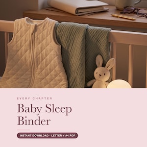 May include: A cream-colored quilted baby sleep sack with a front zipper, a sage green muslin blanket, and a small crocheted rabbit toy. The text reads: EVERY CHAPTER Baby Sleep Binder INSTANT DOWNLOAD · LETTER + A4 PDF.