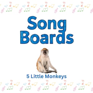 May include: A white rectangular board featuring the blue text Song Boards at the top and 5 Little Monkeys at the bottom. A brown monkey sits in the center. The top and bottom borders are decorated with a repeating pattern of small colorful musical notes.