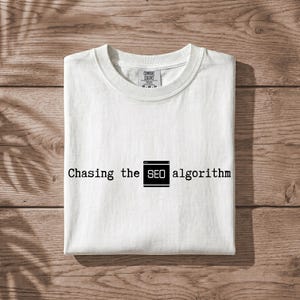 Comfort Colors® Chasing the SEO Algorithm Shirt, Small Business Owner Gift, Digital Marketing Humor Sweatshirt