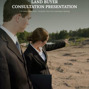 May include: A digital download titled Land Buyer Consultation Presentation, featuring a 14-slide Canva deck and script for a first land buyer meeting. The graphic displays two professionals in dark suits standing outdoors, with one pointing toward a landscape.