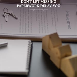 May include: A digital download document titled DON'T LET MISSING PAPERWORK DELAY YOU and Closing Document Organizer. The image features a rental agreement, a set of metal keys, a spiral-bound notebook, and small wooden house-shaped blocks.