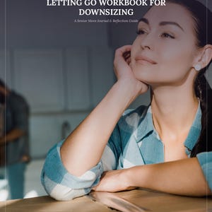 May include: A digital download titled Letting Go Workbook for Downsizing: A Senior Move Journal & Reflection Guide. The cover features a person in a blue and white plaid shirt resting their chin on their hand while leaning on a cardboard box.