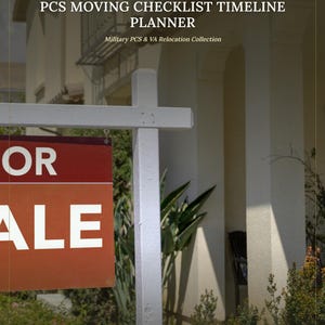 May include: A digital download PCS moving checklist timeline planner for military PCS and VA relocation. The text is overlaid on a photograph of a white real estate for sale sign post in front of a house with white pillars and green plants.