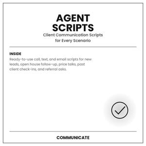 May include: A white document with black text titled AGENT SCRIPTS, Client Communication Scripts for Every Scenario. The text lists ready-to-use call, text, and email scripts for new leads, follow-ups, price talks, check-ins, and referrals, with a checkmark icon.