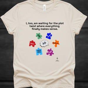 I, too, am waiting for the plot twist where everything finally makes sense | Literary Humor T-Shirt | Book Lover Gift | Bella Canvas 3001