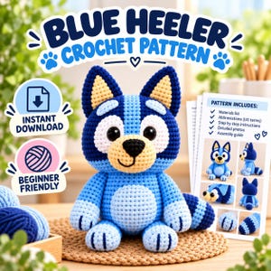 May include: A crochet pattern for a Blue Heeler dog, featuring a finished blue and light blue plush toy with large black eyes and a black nose. The text reads BLUE HEELER CROCHET PATTERN, INSTANT DOWNLOAD, BEGINNER FRIENDLY, and PATTERN INCLUDES.