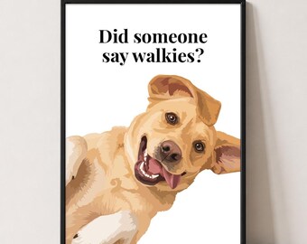 Labrador  Print | Did Someone Say Walkies? | Dog Wall Art | Dog Lover Gift