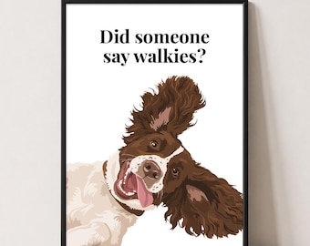 Springer Spaniel Print | Did Someone Say Walkies? | Dog Wall Art | Dog Lover Gift