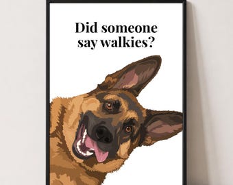 German Shepherd Print | Did Someone Say Walkies? | Dog Wall Art | Dog Lover Gift