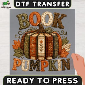 May include: A DTF transfer featuring the text BOOK PUMPKIN in a quilted fabric pattern. The central graphic is a pumpkin constructed from vertical book spines in shades of orange, green, and cream, surrounded by autumn leaves and vines.