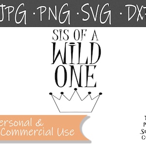 Wild One Sis, Wild One SVG, 1st Birthday Image, Sis of a Wild One Clip Art, Wild One Digital Image for Cricut, Personal and Commercial Use