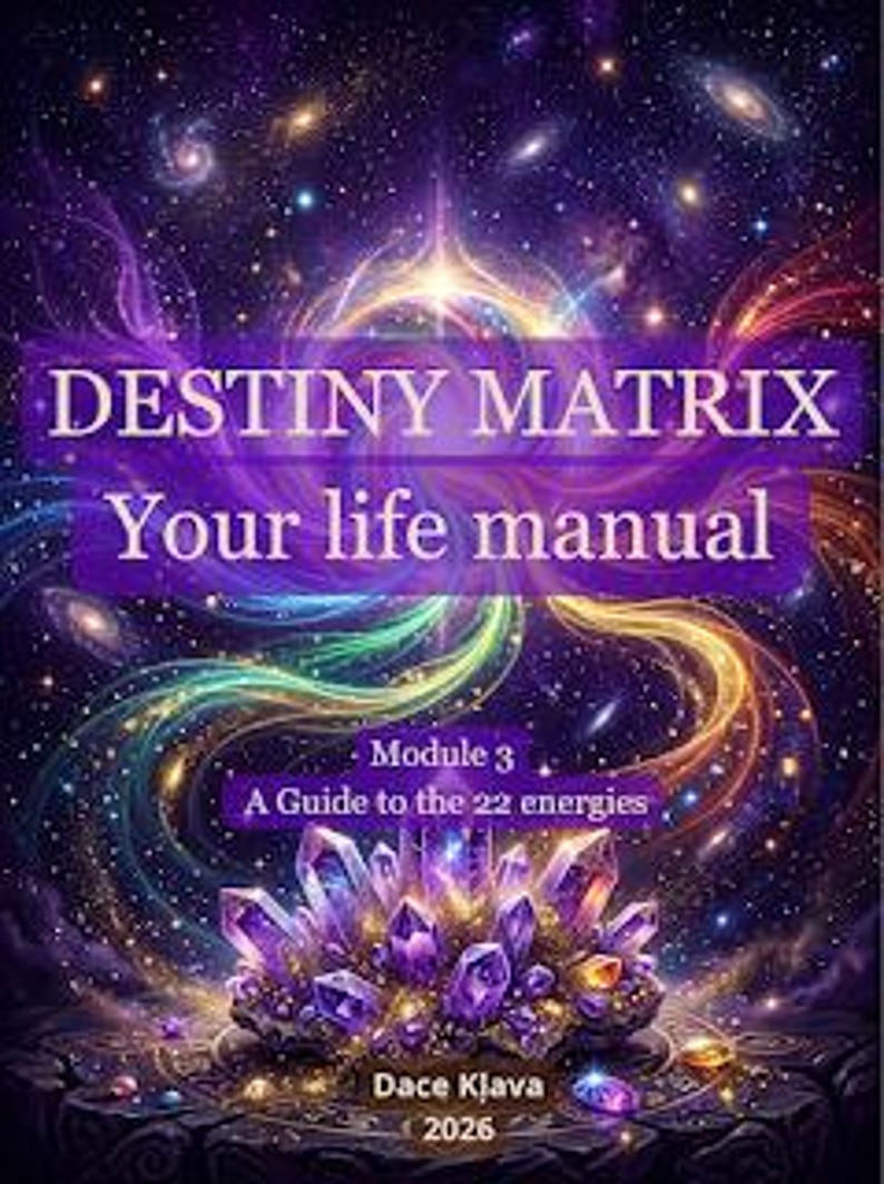 May include: A book cover titled DESTINY MATRIX Your life manual Module 3 A Guide to the 22 energies by Dace Kļava 2026. The background features a vibrant cosmic nebula with swirling colours and a cluster of purple crystals at the bottom centre.