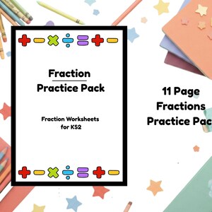 May include: A white document with a black border titled Fraction Practice Pack and Fraction Worksheets for KS2, featuring colourful math symbols at the top and bottom. The text 11 Page Fractions Practice Pack is displayed to the right.