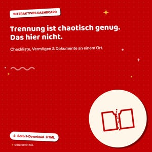 Può includere: Una grafica digitale rossa per dashboard con il testo INTERAKTIVES DASHBOARD, Trennung ist chaotisch genug. Das hier nicht., Checkliste, Vermögen & Dokumente an einem Ort. e Sofort-Download - HTML. Un cerchio bianco contiene l'icona rossa di un quadrato spezzato.