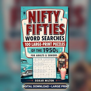 Peut inclure: Une couverture de livre intitul&eacute;e Nifty Fifties Word Searches 100 Large-Print Puzzles of the 1950s for Adults & Seniors par Oskar Milton. La couverture sarcelle pr&eacute;sente une voiture turquoise, un juke-box, un milkshake et une grille de mots m&ecirc;l&eacute;s.