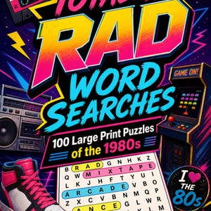 May include: A book cover titled TOTALLY RAD WORD SEARCHES 100 Large Print Puzzles of the 1980s. The design features a cassette tape, a Rubik's cube, a boombox, a pink high-top sneaker, an arcade cabinet, and shutter shades on a dark grid background.