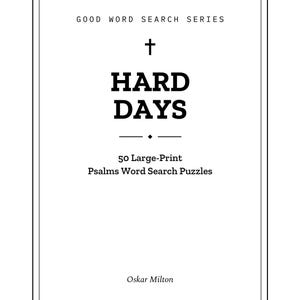 May include: A white book cover with a black border featuring the text Good Word Search Series, a cross symbol, the title Hard Days, and the subtitle 50 Large-Print Psalms Word Search Puzzles, with the author name Oskar Milton at the bottom.