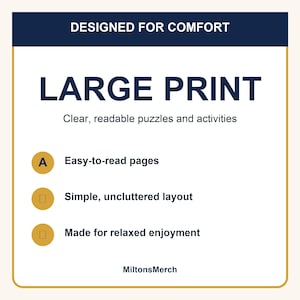 以下が含まれることがあります： DESIGNED FOR COMFORTと書かれた濃い青色のヘッダーを持つ白い情報グラフィック。LARGE PRINTという濃い青色のテキストの下に、Clear, readable puzzles and activitiesと記載されています。3つの金色の円には、Easy-to-read pages、Simple, uncluttered layout、Made for relaxed enjoymentという特徴がリストされています。下部にはMiltonsMerchとあります。