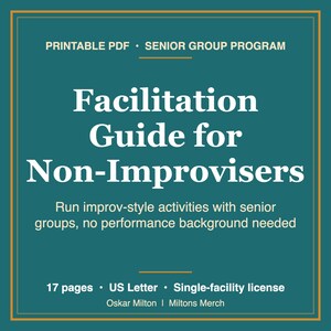 Improv Facilitation Guide for Senior Groups, Printable PDF (17 pages)