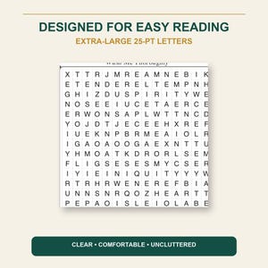 May include: A word search puzzle with a grid of black capital letters on a white background. The text at the top reads DESIGNED FOR EASY READING EXTRA-LARGE 25-PT LETTERS. The bottom text reads CLEAR &bull; COMFORTABLE &bull; UNCLUTTERED. The grid contains various letters.