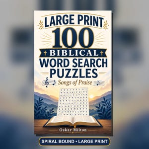 May include: A book cover titled Large Print 100 Biblical Word Search Puzzles Songs of Praise by Oskar Milton. The cover features a word search grid above an open book on a wooden surface, set against a mountain landscape at sunrise.