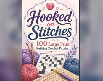 Hooked on Stitches: 100 Large Print Knitting Crochet Puzzles (PDF)