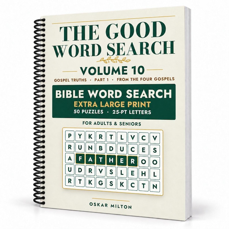 Op de afbeelding: Een spiraalgebonden boek getiteld The Good Word Search Volume 10, met donkergroene tekst op een cr&egrave;mekleurige kaft. De kaft bevat de ondertitel Gospel Truths, Part 1, From the Four Gospels, Bible Word Search, Extra Large Print, 50 Puzzles, 25-pt letters, for adults & seniors, en de auteursnaam Oskar Milton, met een rasterafbeelding die het woord Father toont.