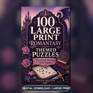 May include: A book cover titled 100 Large Print Romantasy Themed Puzzles: Puzzled by Romance (And Dragons) by Oskar Milton. The cover features a castle, a dragon, pink roses, a stack of books, a sword, and a crossword puzzle with puzzle pieces.
