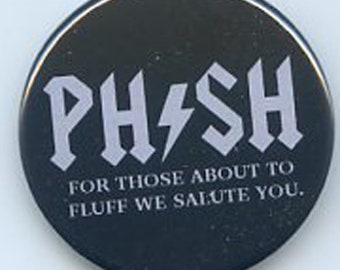 PHISH for those about to fluff button pin