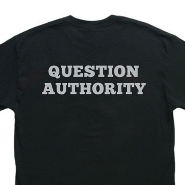 Question Authority t shirt