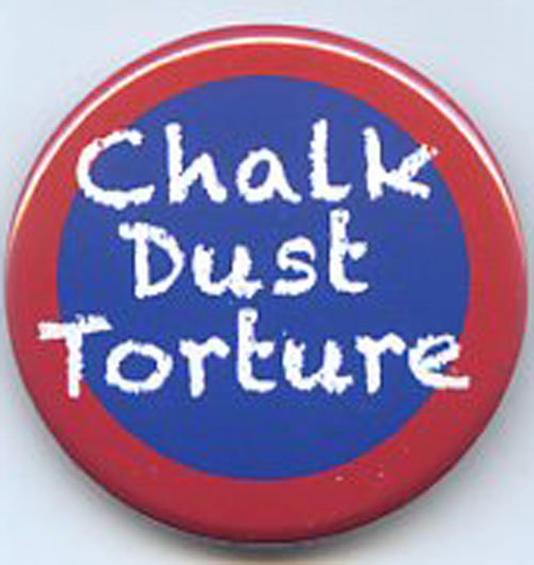 Chalk Dust Torture Pin Button Etsy