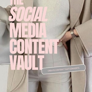May include: A beige coat worn over a cream-coloured V-neck jumper and light-coloured trousers. Large pink text reads THE SOCIAL MEDIA CONTENT VAULT, with a smaller grey button containing the white text CREATE CONTENT THAT CONVERTS.